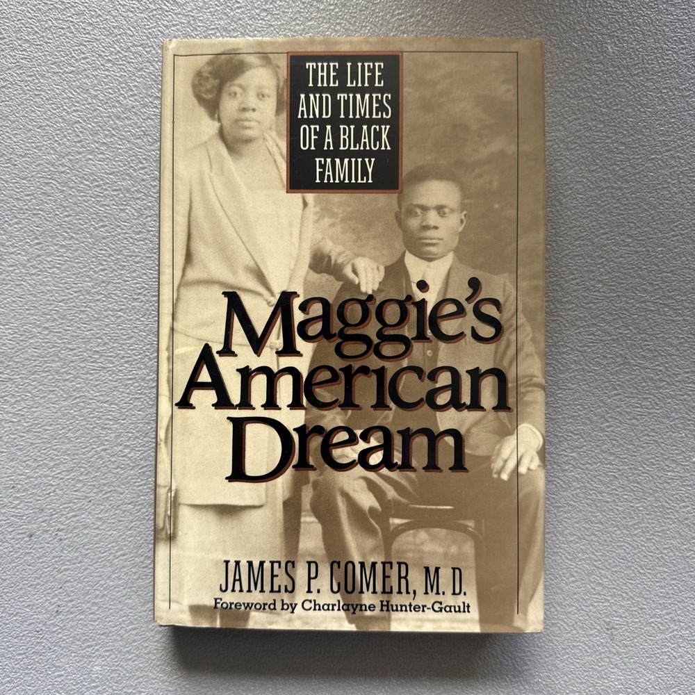 Maggie's American Dream : The Life and Times of a Black Family by James P. Comer
